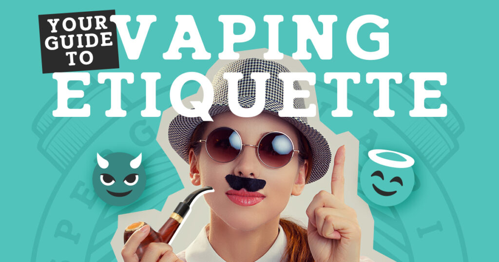 Your 2022 Guide to Vaping Etiquette